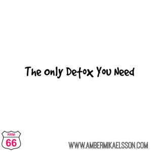 Detox 300x300 The Only Detox You Need